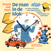 De man in de klok - Arend van Dam en Anne Stalinski. Ⓒ Uitgeverij Van Holkema & Warendorf, 2022. De man in de klok - Arend van Dam en Anne Stalinski. Ⓒ Uitgeverij Van Holkema & Warendorf, 2022.